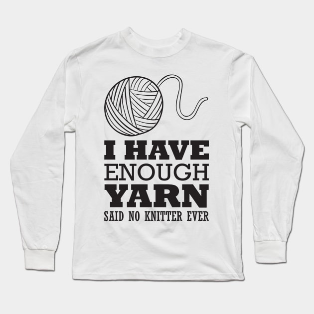 I have enough yarn said no knitter (black) Long Sleeve T-Shirt by nektarinchen